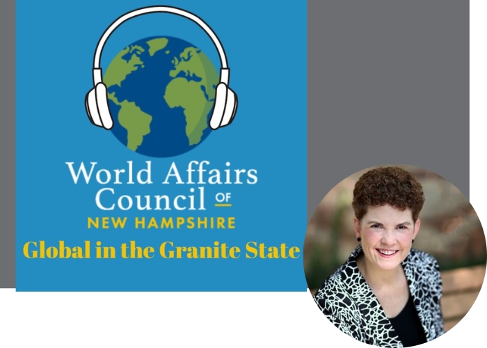 World Affairs Council of New Hampshire Global in the Granite State Podcast