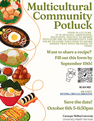 Event poster with text Multicultural Community Potluck. Food is Culture, it is healing, grounding, delicious, and fun to share! Potlucks are an opportunity for folks to come together to share dishes that have meaning to them. Want to share a recipe? Fill out the form. Save the date! October 6, 5-6:30pm